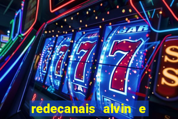redecanais alvin e os esquilos